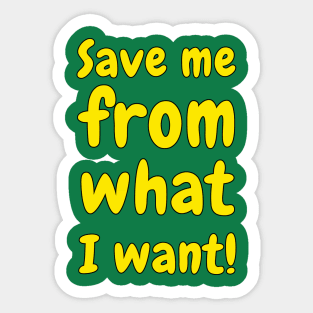 Save Me From What I Want #2 Sticker